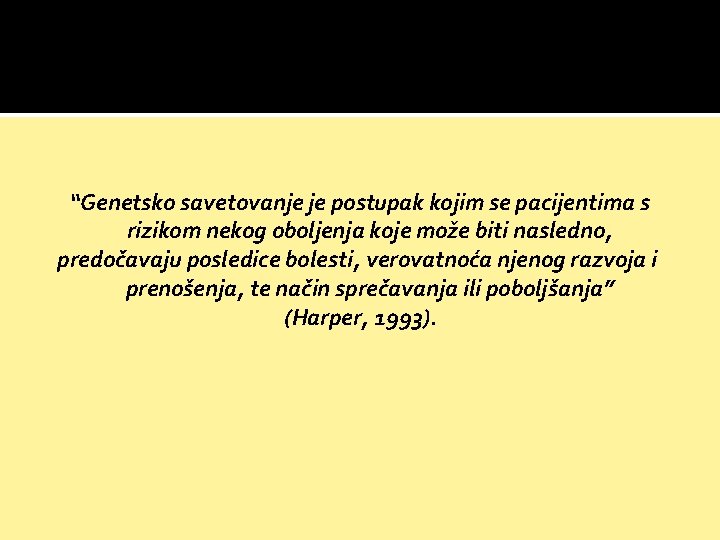 “Genetsko savetovanje je postupak kojim se pacijentima s rizikom nekog oboljenja koje može biti