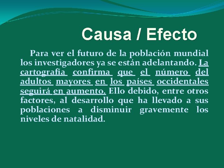 Causa / Efecto Para ver el futuro de la población mundial los investigadores ya