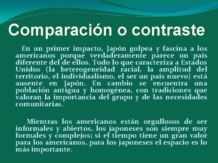 Comparación o contraste En un primer impacto, Japón golpea y fascina a los americanos
