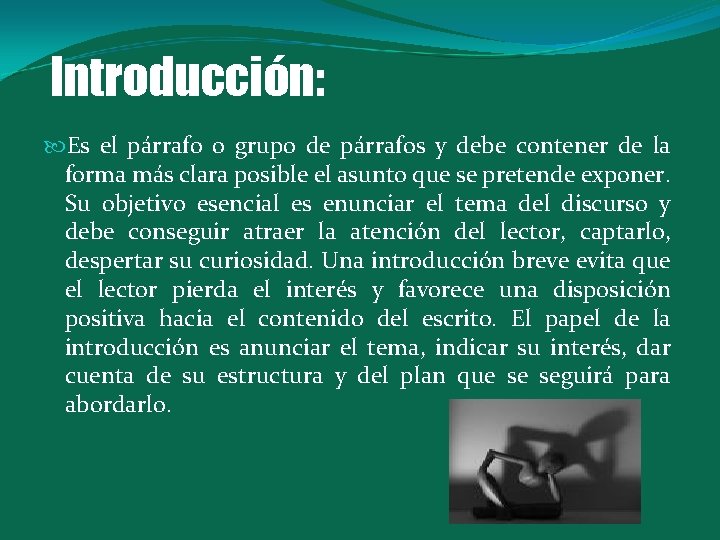 Introducción: Es el párrafo o grupo de párrafos y debe contener de la forma