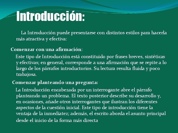 Introducción: La Introducción puede presentarse con distintos estilos para hacerla más atractiva y efectiva: