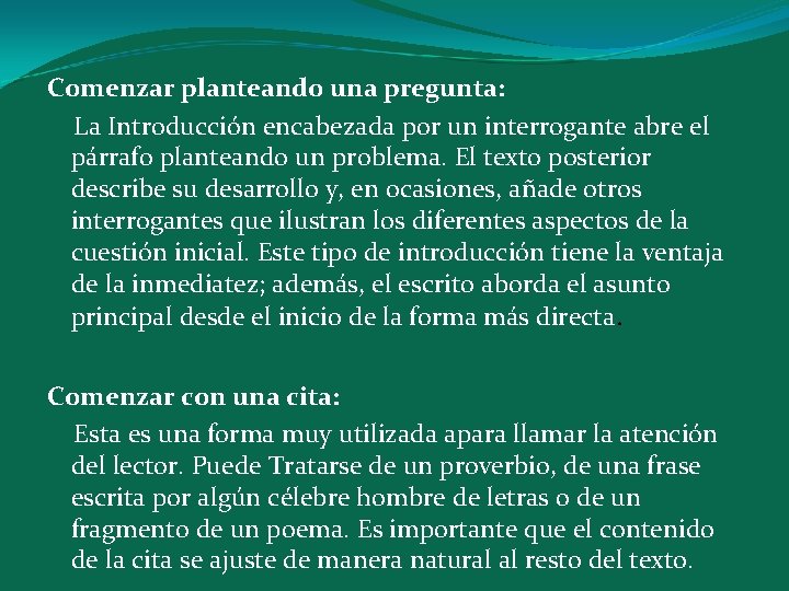 Comenzar planteando una pregunta: La Introducción encabezada por un interrogante abre el párrafo planteando