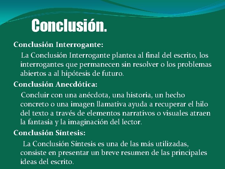 Conclusión Interrogante: La Conclusión Interrogante plantea al final del escrito, los interrogantes que permanecen