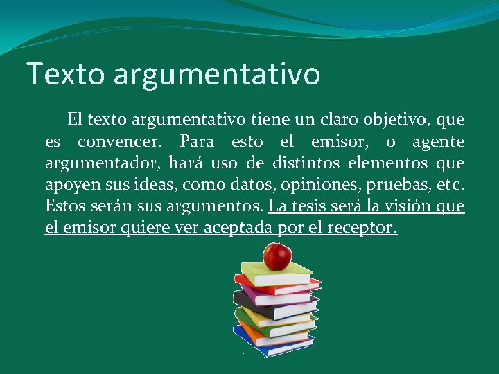 Texto argumentativo El texto argumentativo tiene un claro objetivo, que es convencer. Para esto