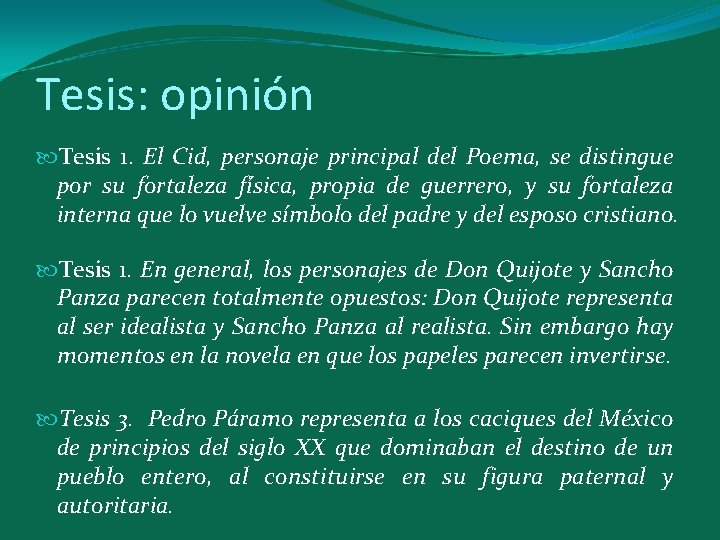 Tesis: opinión Tesis 1. El Cid, personaje principal del Poema, se distingue por su