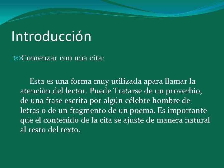 Introducción Comenzar con una cita: Esta es una forma muy utilizada apara llamar la