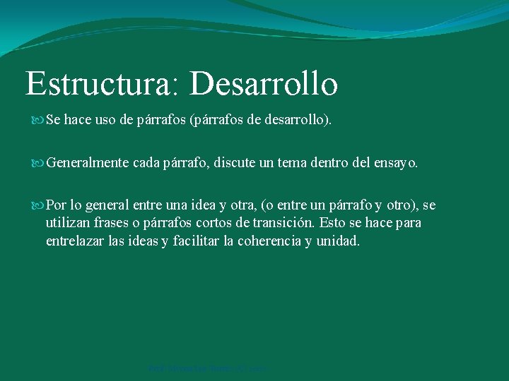 Estructura: Desarrollo Se hace uso de párrafos (párrafos de desarrollo). Generalmente cada párrafo, discute