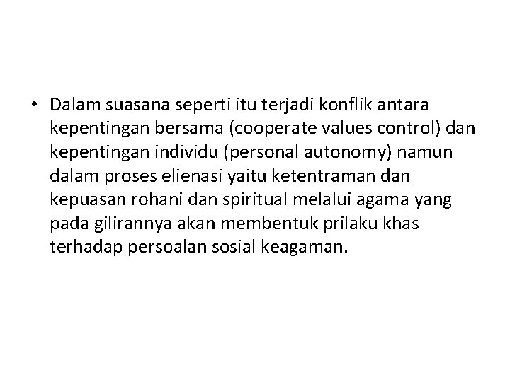  • Dalam suasana seperti itu terjadi konflik antara kepentingan bersama (cooperate values control)