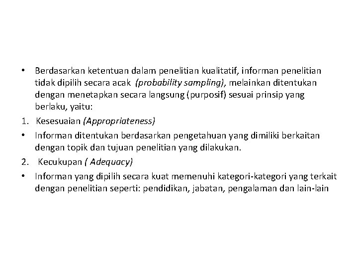  • Berdasarkan ketentuan dalam penelitian kualitatif, informan penelitian tidak dipilih secara acak (probability