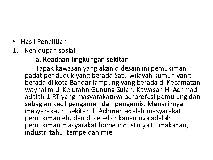  • Hasil Penelitian 1. Kehidupan sosial a. Keadaan lingkungan sekitar Tapak kawasan yang