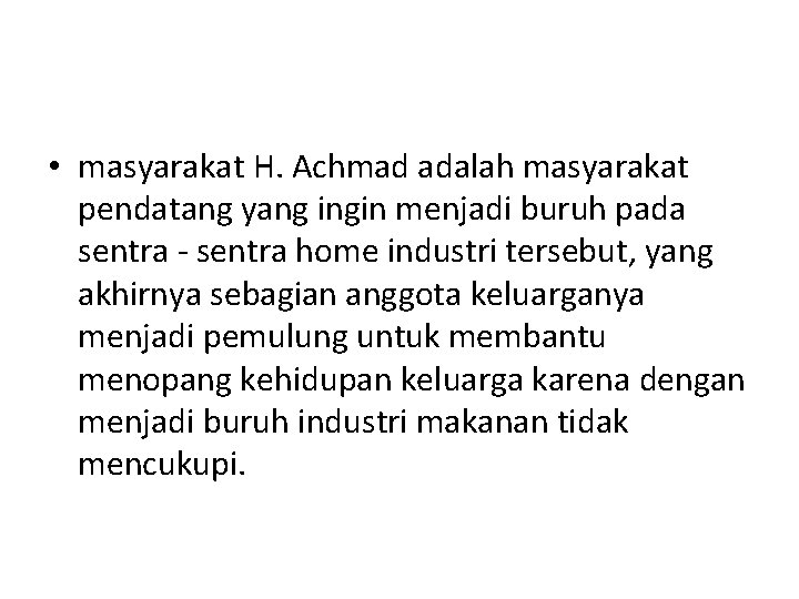  • masyarakat H. Achmad adalah masyarakat pendatang yang ingin menjadi buruh pada sentra