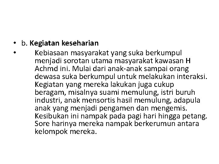  • b. Kegiatan keseharian • Kebiasaan masyarakat yang suka berkumpul menjadi sorotan utama