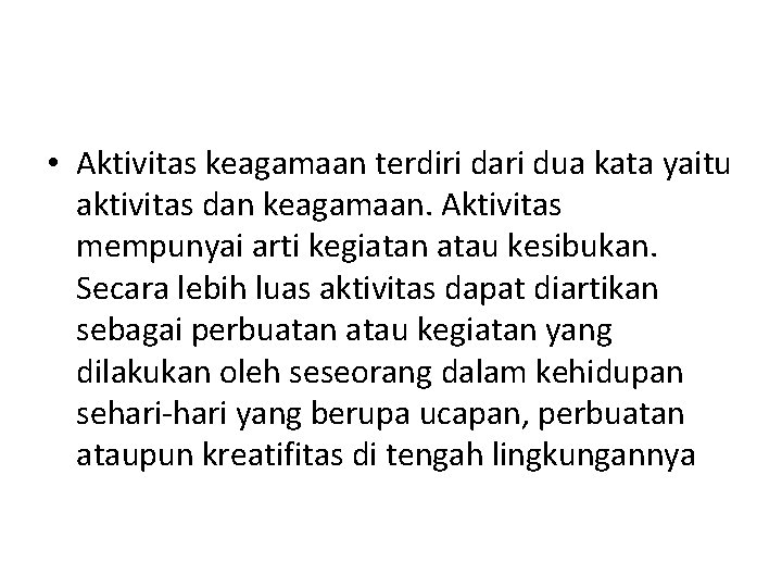  • Aktivitas keagamaan terdiri dari dua kata yaitu aktivitas dan keagamaan. Aktivitas mempunyai