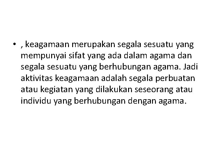  • , keagamaan merupakan segala sesuatu yang mempunyai sifat yang ada dalam agama