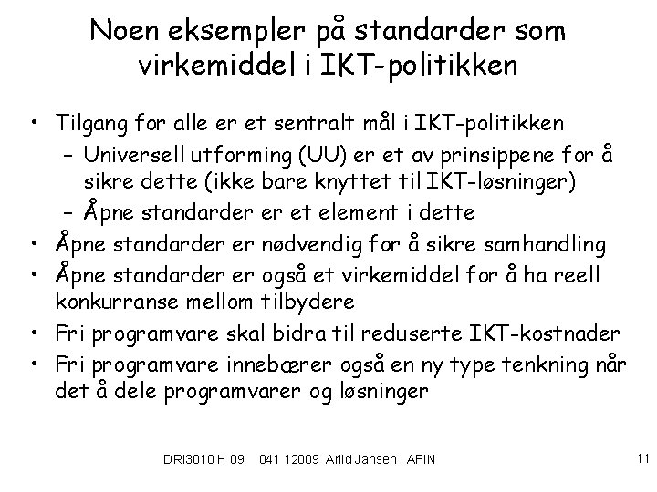 Noen eksempler på standarder som virkemiddel i IKT-politikken • Tilgang for alle er et