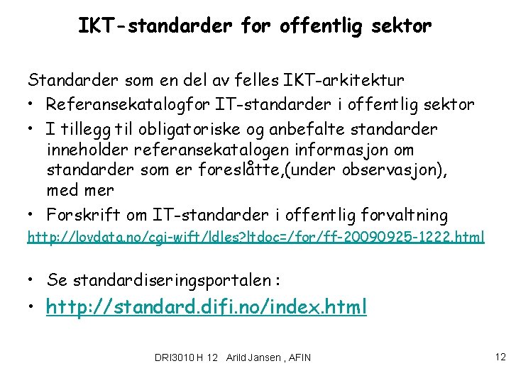 IKT-standarder for offentlig sektor Standarder som en del av felles IKT-arkitektur • Referansekatalogfor IT-standarder