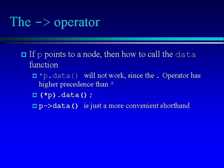 The -> operator If p points to a node, then how to call the