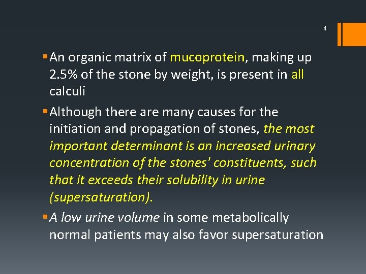 4 An organic matrix of mucoprotein, making up 2. 5% of the stone by
