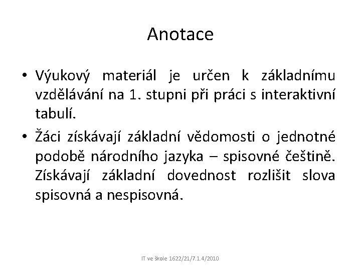 Anotace • Výukový materiál je určen k základnímu vzdělávání na 1. stupni při práci