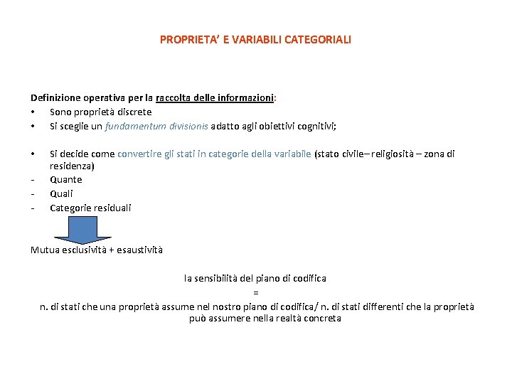 PROPRIETA’ E VARIABILI CATEGORIALI Definizione operativa per la raccolta delle informazioni: • Sono proprietà