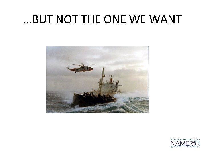 …BUT NOT THE ONE WE WANT …BUT NOT THE ONE WE WANT