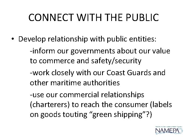 CONNECT WITH THE PUBLIC • Develop relationship with public entities: -inform our governments about CONNECT WITH THE PUBLIC • Develop relationship with public entities: -inform our governments about