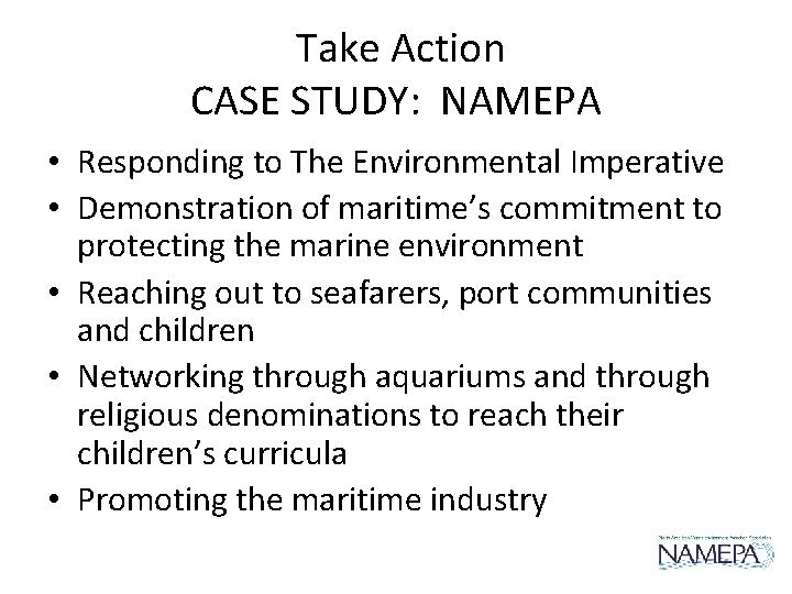 Take Action CASE STUDY: NAMEPA • Responding to The Environmental Imperative • Demonstration of Take Action CASE STUDY: NAMEPA • Responding to The Environmental Imperative • Demonstration of