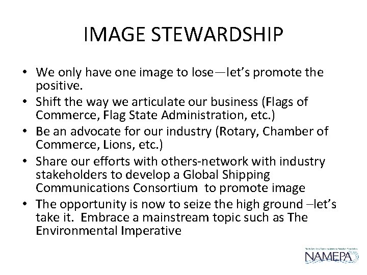 IMAGE STEWARDSHIP • We only have one image to lose—let’s promote the positive. • IMAGE STEWARDSHIP • We only have one image to lose—let’s promote the positive. •