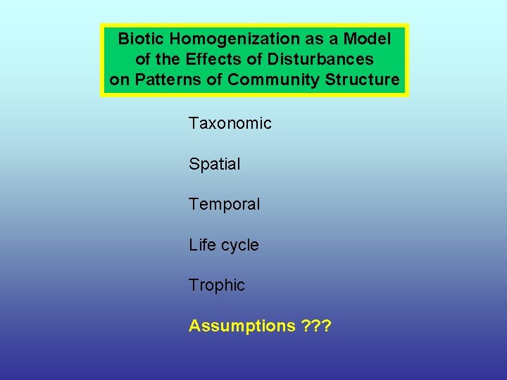 Biotic Homogenization as a Model of the Effects of Disturbances on Patterns of Community