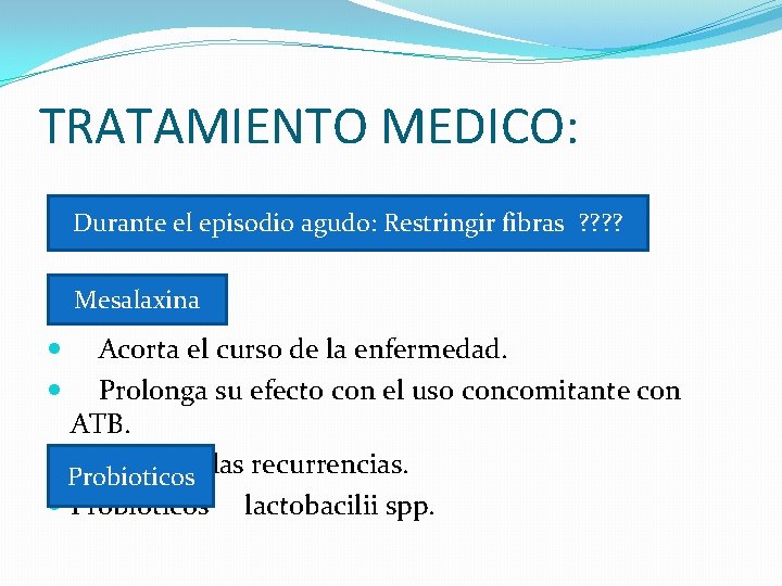 TRATAMIENTO MEDICO: Durante el fibras ? ? Durante elepisodioagudo: agudo. Restringir : restringir fibras?