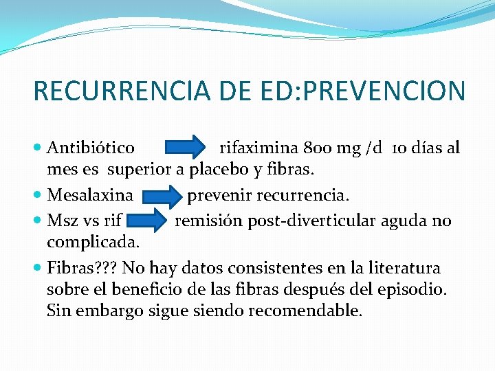 RECURRENCIA DE ED: PREVENCION Antibiótico rifaximina 800 mg /d 10 días al mes es