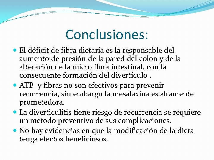 Conclusiones: El déficit de fibra dietaría es la responsable del aumento de presión de