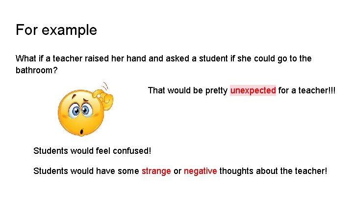 For example What if a teacher raised her hand asked a student if she