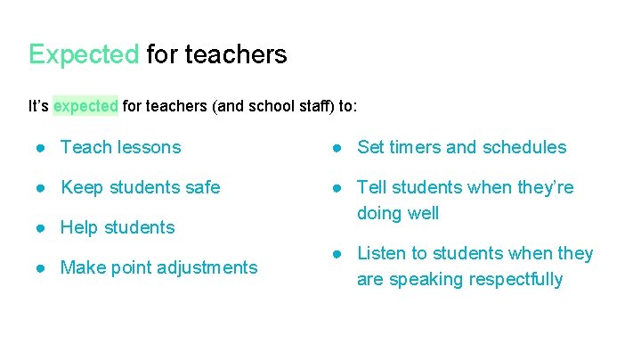 Expected for teachers It’s expected for teachers (and school staff) to: ● Teach lessons