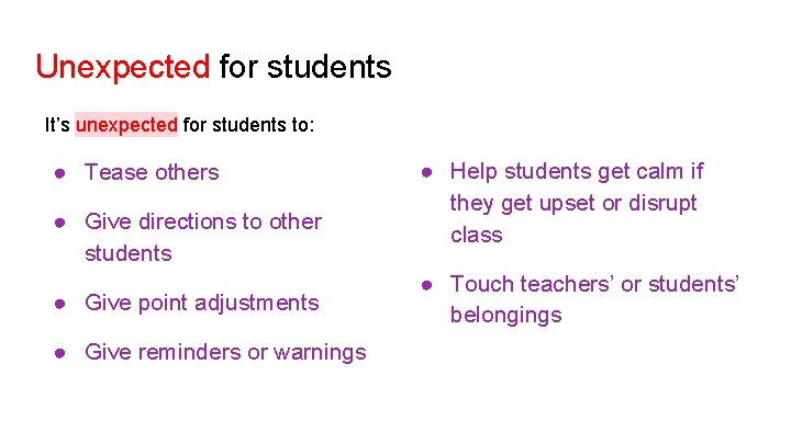 Unexpected for students It’s unexpected for students to: ● Tease others ● Give directions