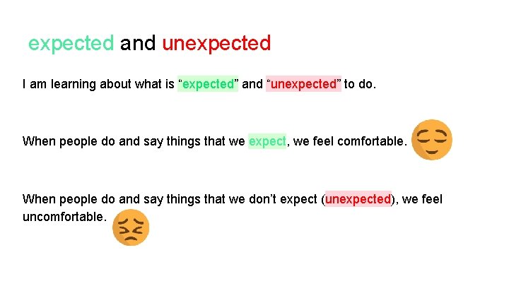 expected and unexpected I am learning about what is “expected” and “unexpected” to do.