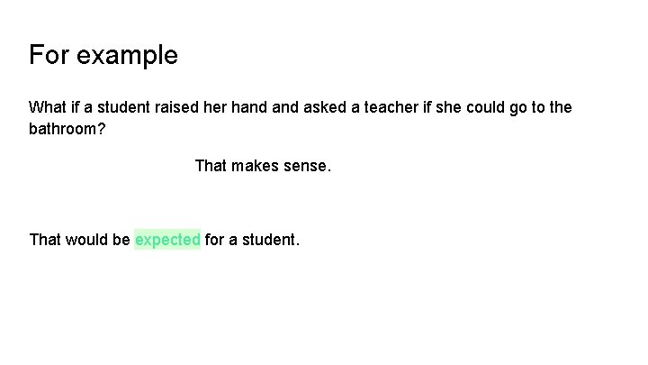 For example What if a student raised her hand asked a teacher if she