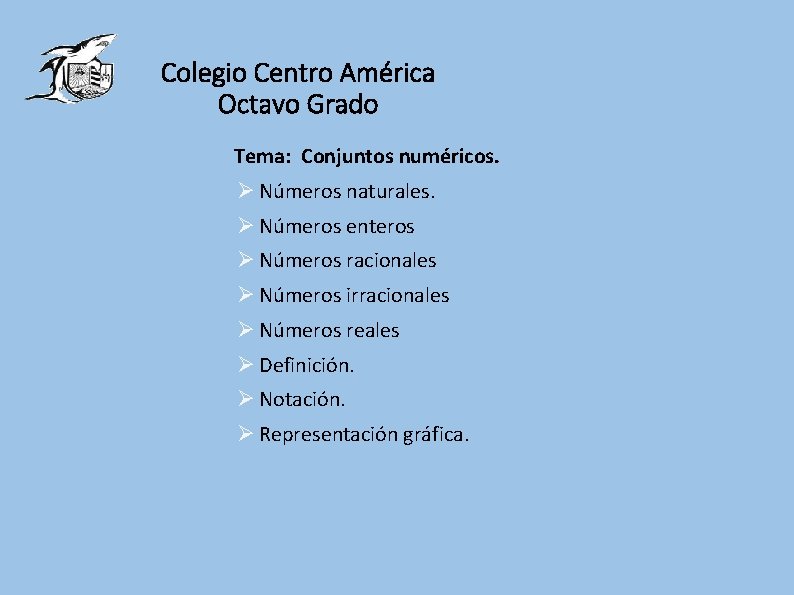 Colegio Centro América Octavo Grado Tema: Conjuntos numéricos. Ø Números naturales. Ø Números enteros