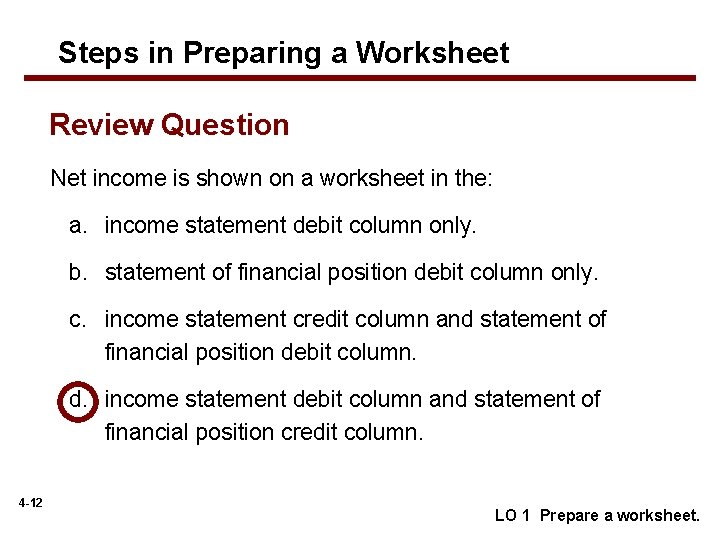 Steps in Preparing a Worksheet Review Question Net income is shown on a worksheet