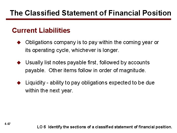 The Classified Statement of Financial Position Current Liabilities 4 -47 u Obligations company is