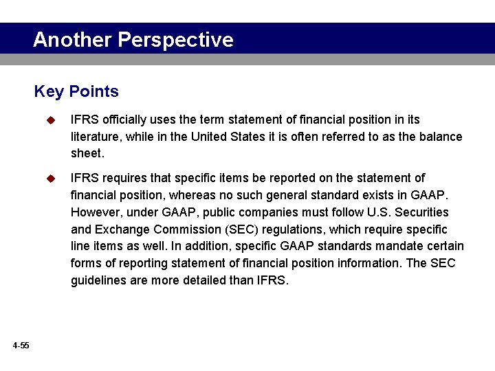 Another Perspective Key Points 4 -55 u IFRS officially uses the term statement of