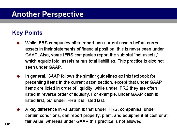 Another Perspective Key Points 4 -56 u While IFRS companies often report non-current assets
