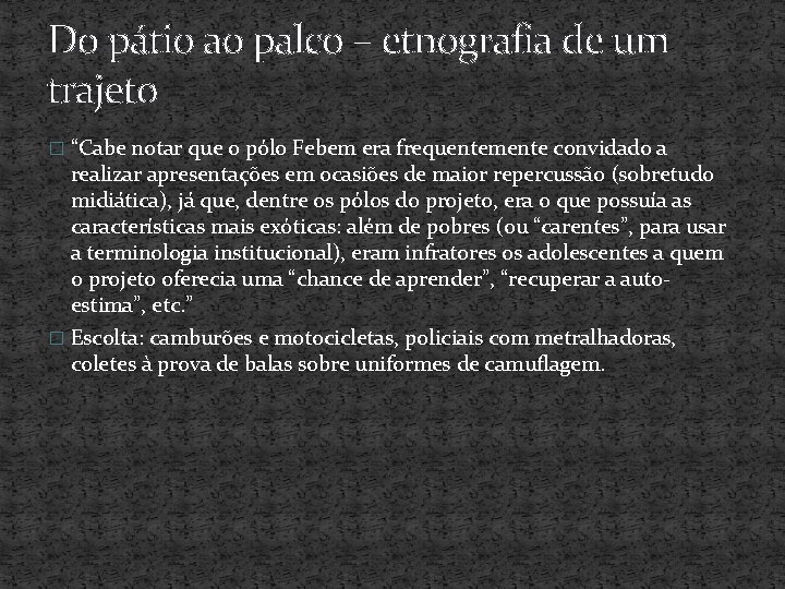 Do pátio ao palco – etnografia de um trajeto � “Cabe notar que o