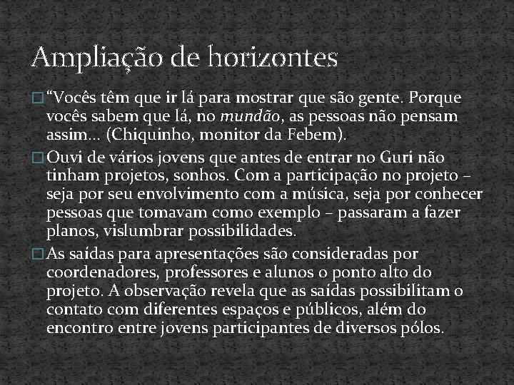 Ampliação de horizontes � “Vocês têm que ir lá para mostrar que são gente.