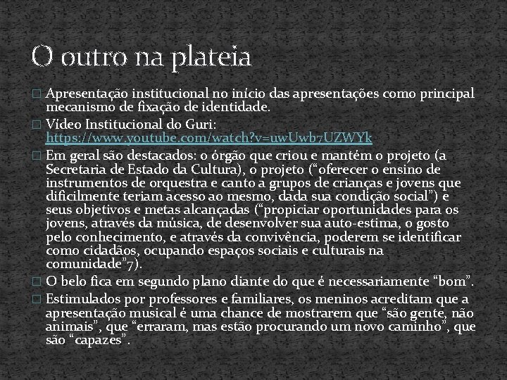 O outro na plateia � Apresentação institucional no início das apresentações como principal mecanismo