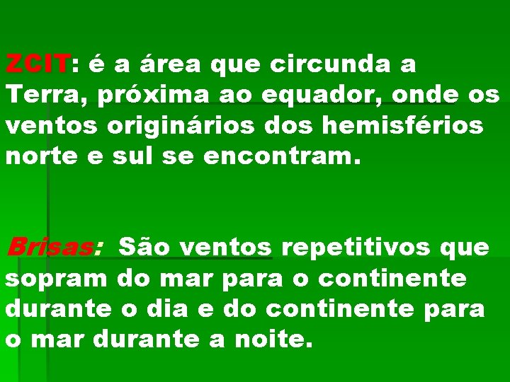 ZCIT: é a área que circunda a Terra, próxima ao equador, onde os ventos