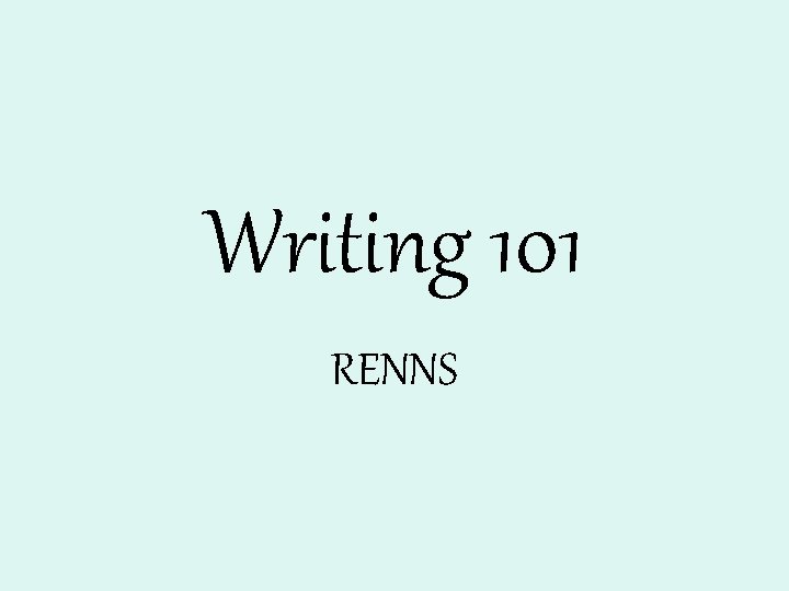 Writing 101 RENNS 