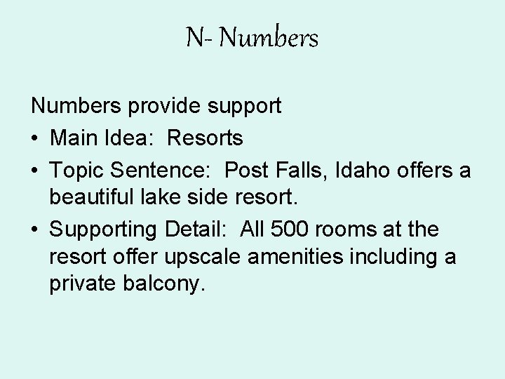 N- Numbers provide support • Main Idea: Resorts • Topic Sentence: Post Falls, Idaho