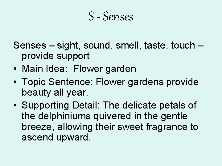 S - Senses – sight, sound, smell, taste, touch – provide support • Main