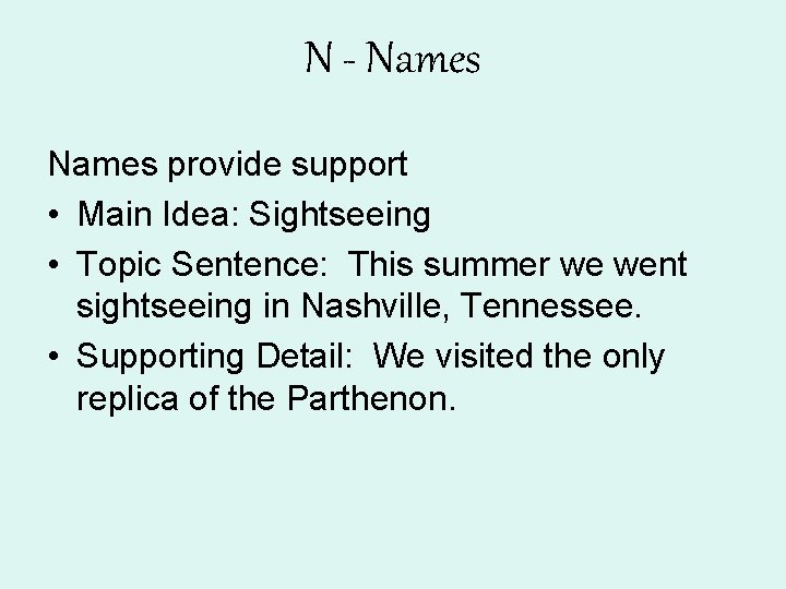 N - Names provide support • Main Idea: Sightseeing • Topic Sentence: This summer